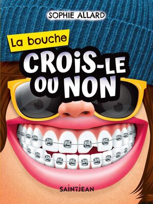 cover image of Crois-le ou non. La bouche